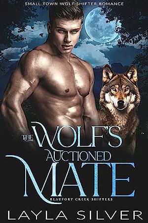 The Wolf's Auctioned Mate by Layla Silver