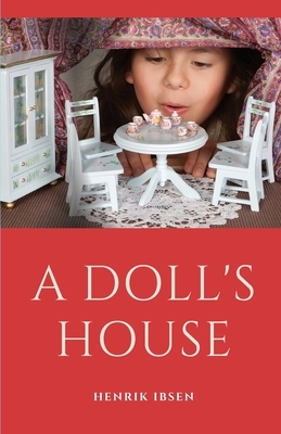 A Doll's House by Henrik Ibsen