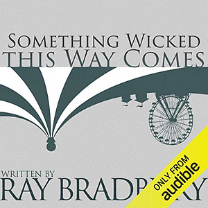 Something Wicked This Way Comes by Ray Bradbury