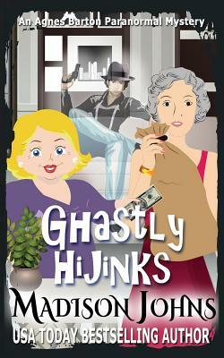 Ghastly Hijinks by Madison Johns