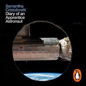 Diary of an Apprentice Astronaut by Samantha Cristoforetti