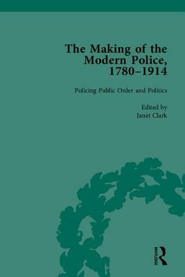 The Making of the Modern Police, 1780-1914, Part II by Haia Shpayer-Makov