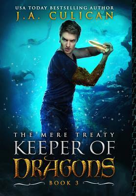 The Keeper of Dragons: The Mere Treaty by J. a. Culican