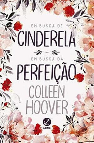 Em Busca De Cinderela E Em Busca Da Perfeição by Colleen Hoover