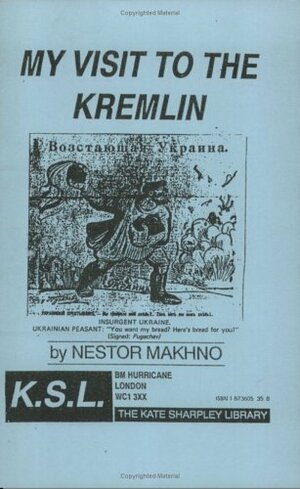 My Visit To The Kremlin by Nestor Makhno, Kate Sharpley Library