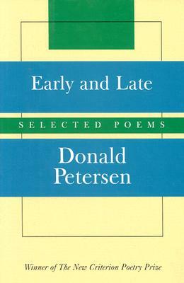 Early and Late: Selected Poems by Donald Petersen