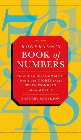 Rogerson's Book of Numbers: The Culture of Numbers--from 1,001 Nights to the Seven Wonders of the World by Barnaby Rogerson