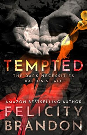 Tempted (The Dark Necessities—Dalton's Tale #1) by Felicity Brandon