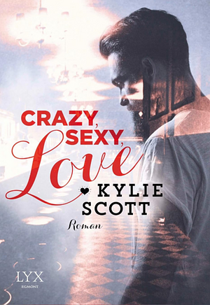 Crazy Sexy Love by Kylie Scott