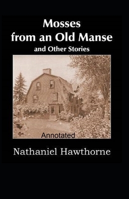 Mosses From an Old Manse Annotated by Nathaniel Hawthorne