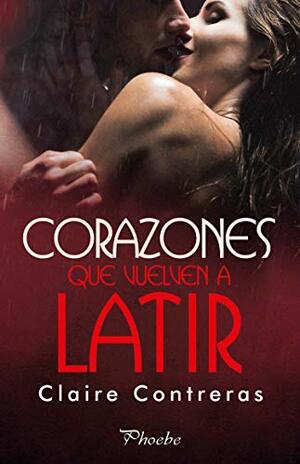 Corazones que vuelven a latir by Claire Contreras