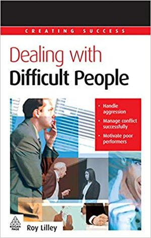 Dealing with Difficult People by Roy Lilley