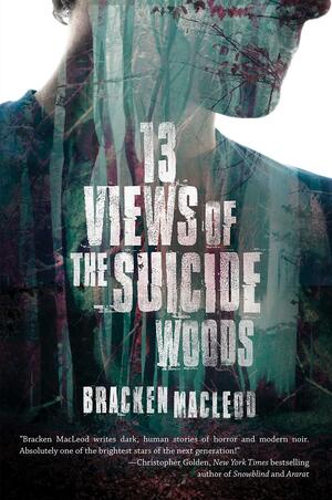 13 Views of the Suicide Woods by Bracken MacLeod