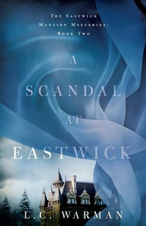 A Scandal at Eastwick by L.C. Warman