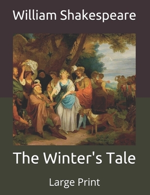 The Winter's Tale: Large Print by William Shakespeare