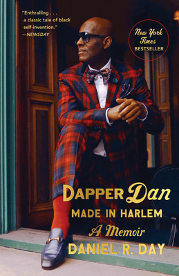 Dapper Dan: Made in Harlem: A Memoir by Daniel R. Day