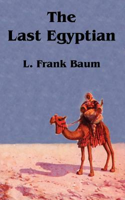 The Last Egyptian by L. Frank Baum
