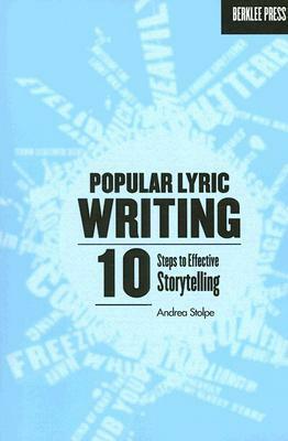 Popular Lyric Writing: 10 Steps to Effective Storytelling by Andrea Stolpe