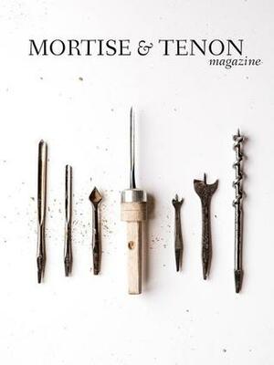 Mortise & Tenon Magazine (Issue 06) by Joshua A. Klein