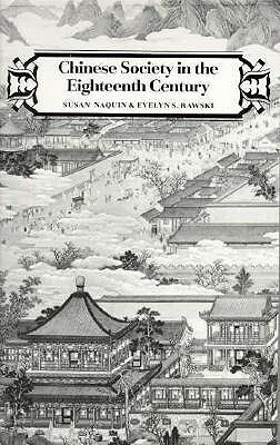 Chinese Society in the Eighteenth Century by Evelyn S. Rawski, Susan Naquin