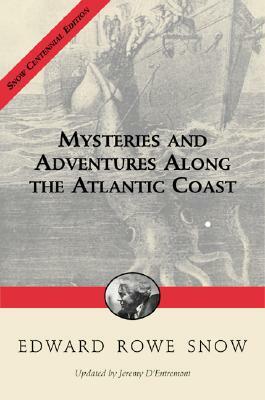 Mysteries and Adventures Along the Atlantic Coast by Edward Rowe Snow