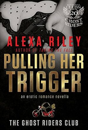 Pulling Her Trigger by Alexa Riley