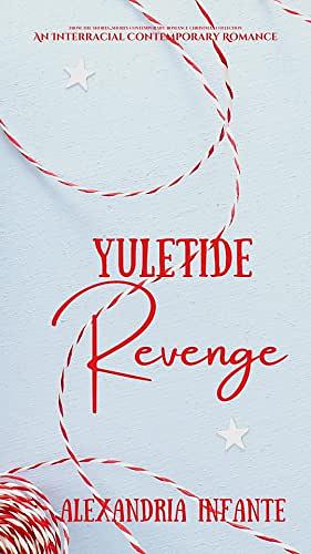 Yuletide Revenge by Alexandria Infante, A Infante