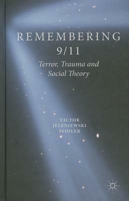 Remembering 9/11: Terror, Trauma and Social Theory by V. Seidler