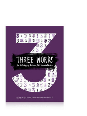 Three Words: An Anthology of Aotearoa/NZ Women's Comics by Indira Neville, Rae Joyce, Sarah Laing