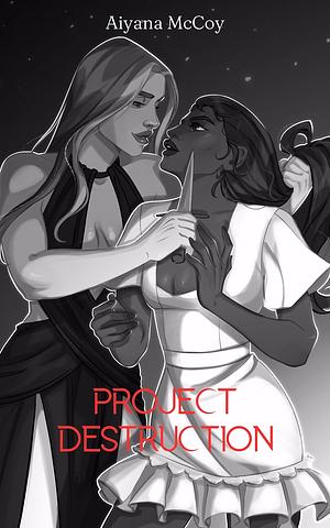 Project Destruction by Aiyana McCoy