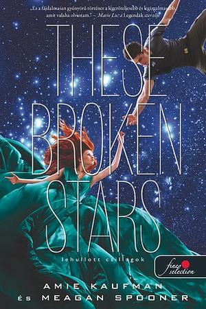 These Broken Stars – Lehullott csillagok by Meagan Spooner, Amie Kaufman