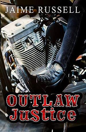 Outlaw Justice by Jaime Russell, Jaime Russell