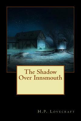 The Shadow Over Innsmouth by H.P. Lovecraft