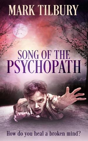 Song Of The Psychopath by Mark Tilbury