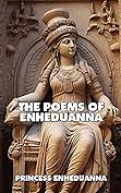 The Poems Of Enheduanna by Priestess Enheduanna