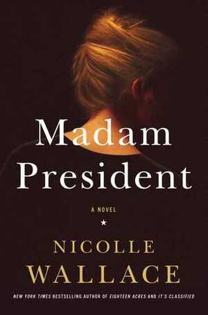 Madam President by Nicolle Wallace