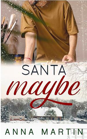 Santa Maybe by Anna Martin