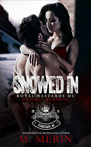 Snowed In: A Royal Bastard MC Holiday Surprise by M. Merin