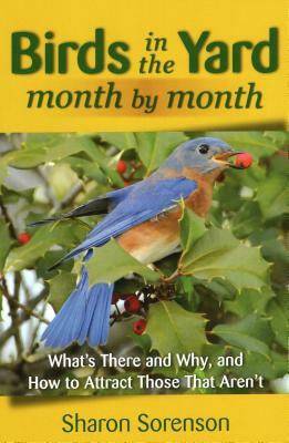 Birds in the Yard Month by Month by Sharon Sorenson