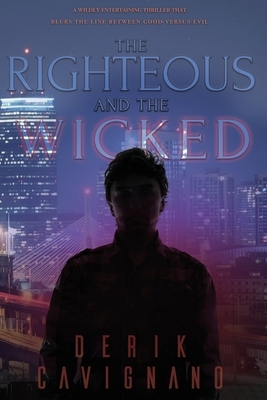 The Righteous and the Wicked by Derik Cavignano