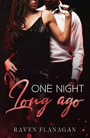 One Night, Long Ago by Raven Flanagan