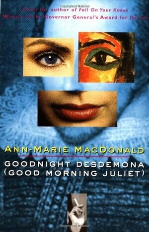 Goodnight Desdemona by Ann-Marie MacDonald
