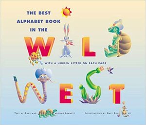 The Best Alphabet Book In The Wild West by Gary Bennett, Madeline Bennett