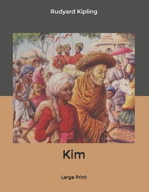 Kim: Large Print by Rudyard Kipling