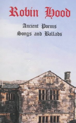 Robin Hood: Ancient Poems, Songs and Ballads by Joseph Ritson