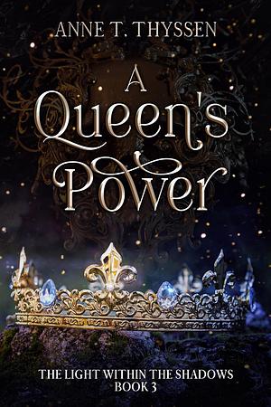 A Queen's Power by Anne T. Thyssen