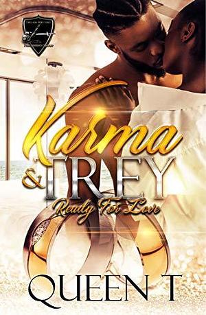 Karma & Trey: Ready For Love by Queen T, Queen T