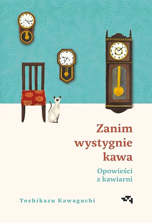 Zanim wystygnie kawa: opowieści z kawiarni by Toshikazu Kawaguchi