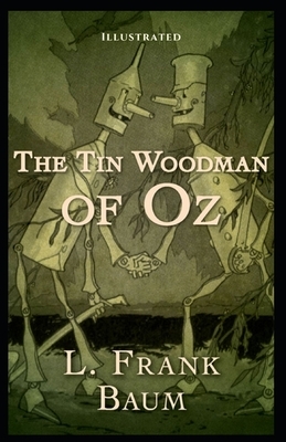 The Tin Woodman of Oz Illustrated by L. Frank Baum