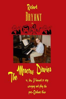 The Moscow Diaries by Richard Bryant